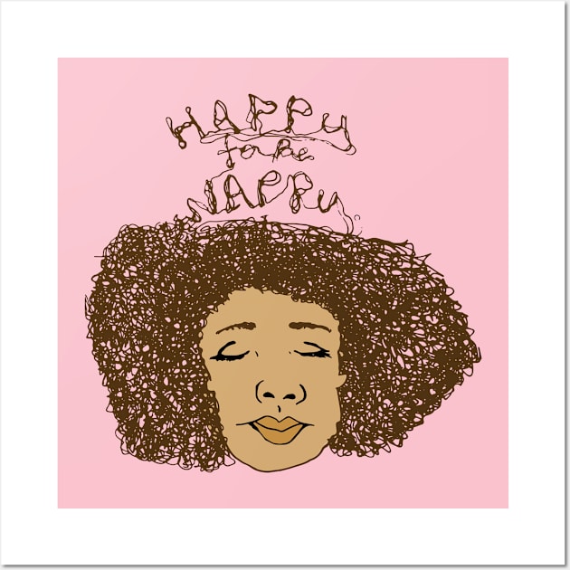 Happy To Be Nappy Wall Art by lodesignshop